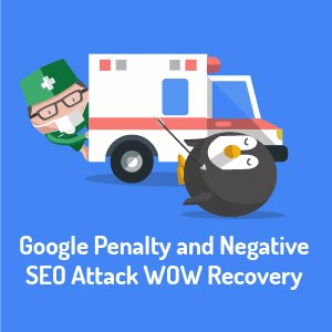 Google Penalty và SEO tiêu cực tấn công WOW phục hồi