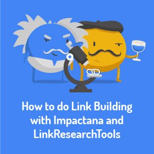 Cách liên kết Xây dựng với Impactana và LinkResearchTools