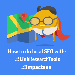 how-to-do-local-SEO-với-LinkResearchTools-and-Impactana